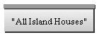 "All Island Houses"