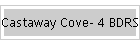 Castaway Cove- 4 BDRS