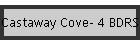 Castaway Cove- 4 BDRS