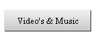 Video's & Music
