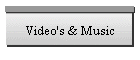 Video's & Music