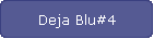 Deja Blu#4