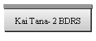 Kai Tana- 2 BDRS