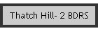 Thatch Hill- 2 BDRS