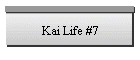 Kai Life #7