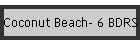 Coconut Beach- 6 BDRS