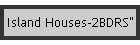 Island Houses-2BDRS"