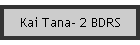 Kai Tana- 2 BDRS